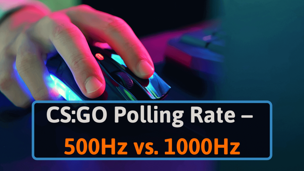 CSGO polling rate - 500Hz Vs. 1000Hz