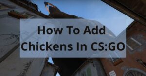 How To Add Chickens In CS_GO